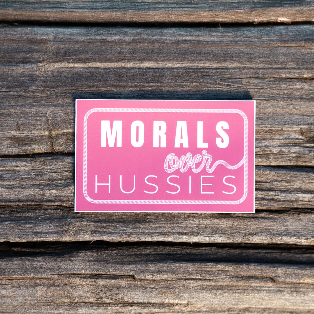 Morals Over Hussies Stickers